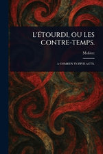 L'Etourdi, Ou Les Contre-Temps.
