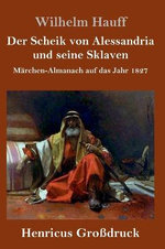 Der Scheik von Alessandria und seine Sklaven (Grossdruck)