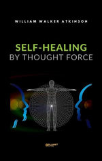 Self-Healing by Thought Force Self-Healing by Thought Force