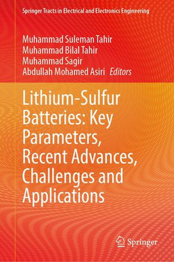 Lithium-Sulfur Batteries: Key Parameters, Recent Advances, Challenges and Applications Lithium-Sulfur Batteries: Key Parameters, Recent Advances, Challenges and Applications