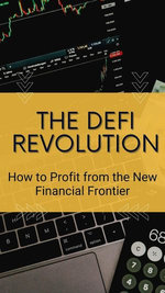The DeFi Revolution: How to Profit from the New Financial Frontier
