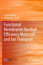 Functional Membranes for High Efficiency Molecule and Ion Transport Functional Membranes for High Efficiency Molecule and Ion Transport