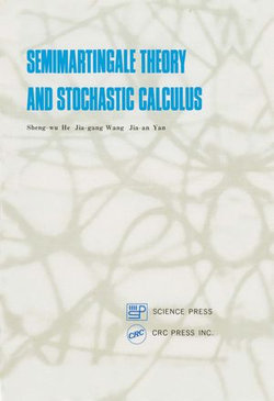 Semimartingale Theory and Stochastic Calculus Semimartingale Theory and Stochastic Calculus