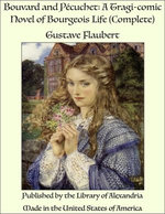 Bouvard and Pécuchet: A Tragi-comic Novel of Bourgeois Life (Complete)