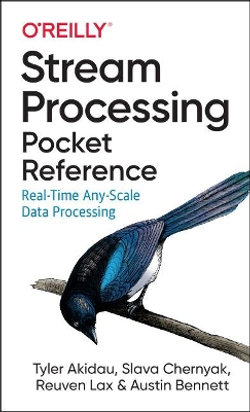 Stream Processing Pocket Reference Stream Processing Pocket Reference