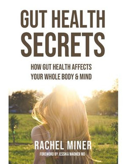 Gut Health Secrets: How Gut Health Affects Your Whole Body & Mind