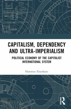Capitalism, Dependency and Ultra-Imperialism Capitalism, Dependency and Ultra-Imperialism