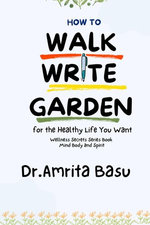 How to Walk Write and Garden for the Healthy Life You Want