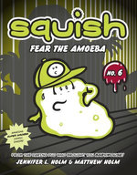 Squish #6: Fear the Amoeba Squish #6: Fear the Amoeba