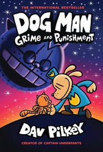 Dog Man: Grime and Punishment: a Graphic Novel (Dog Man #9): from the Creator of Captain Underpants Dog Man: Grime and Punishment: a Graphic Novel (Dog Man #9): from the Creator of Captain Underpants