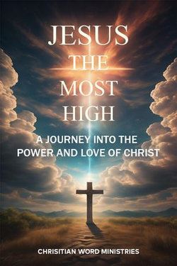 Jesus the Most High: A Journey into the Power and Love of Christ