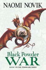 Black Powder War (The Temeraire Series, Book 3) Black Powder War (The Temeraire Series, Book 3)