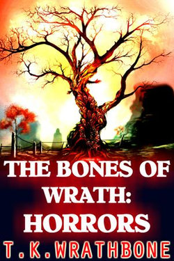 The Bones Of Wrath: Horrors