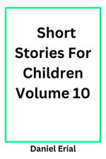 Short Stories For Children Volume 10