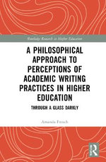 A Philosophical Approach to Perceptions of Academic Writing Practices in Higher Education