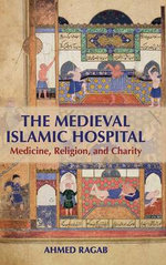 The Medieval Islamic Hospital The Medieval Islamic Hospital