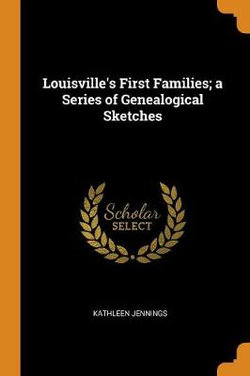 Louisville's First Families; A Series of Genealogical Sketches