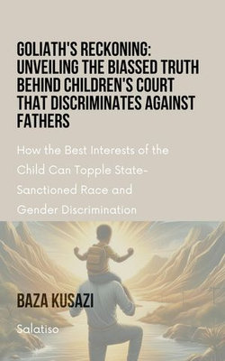 Goliath's Reckoning: Unveiling the Biassed Truth Behind Children's Court that discriminates against Fathers