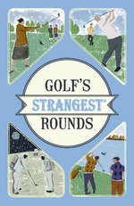 Golf's Strangest Rounds