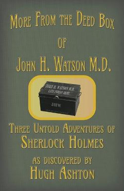 More from the Deed Box of John H. Watson M.D.