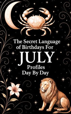The Secret Language of Birthdays July Profiles Day By Day