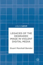 Legacies of the Degraded Image in Violent Digital Media