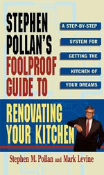 Stephen Pollans Foolproof Guide to Renovating Your Kitchen