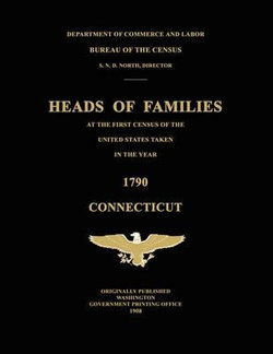 Heads of Families at the First Census of the United States Taken in the Year 1790