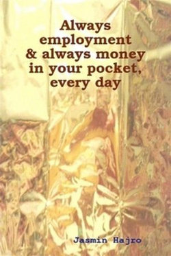 Always employment & always money in your pocket, every day