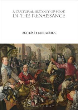 A Cultural History of Food in the Renaissance A Cultural History of Food in the Renaissance