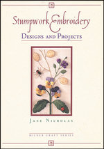 Stumpwork Embroidery: Designs & Projects