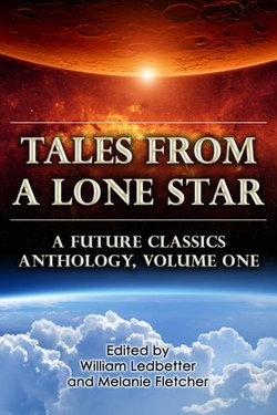 Tales From a Lone Star: A Future Classics Anthology (Volume One)