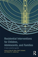 Residential Interventions for Children, Adolescents, and Families Residential Interventions for Children, Adolescents, and Families