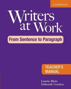 Writers at Work: From Sentence to Paragraph Teacher's Manual Writers at Work: From Sentence to Paragraph Teacher's Manual
