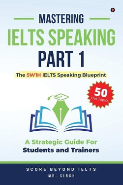 Mastering IELTS Speaking Part 1 Mastering IELTS Speaking Part 1