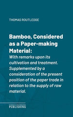 Bamboo, Considered as a Paper-making Material