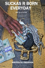 Suckas R Born Everyday