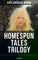 HOMESPUN TALES TRILOGY (Illustrated)