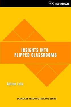 Insights into Flipped Classrooms Insights into Flipped Classrooms