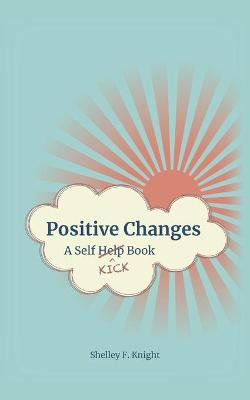 Positive Changes: a Self-Kick Book