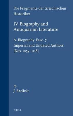 IV. Biography and Antiquarian Literature, A. Biography. Fasc. 7. Imperial and Undated Authors [Nos. 1053-1118]