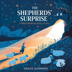 The Shepherds’ Surprise: A Bible Bedtime Story of Joy