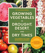 Growing Vegetables in Drought, Desert, and Dry Times, 10th Anniversary Edition Growing Vegetables in Drought, Desert, and Dry Times, 10th Anniversary Edition