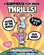 A Babymouse Flip Book: THRILLS! (Queen of the World + Our Hero) A Babymouse Flip Book: THRILLS! (Queen of the World + Our Hero)