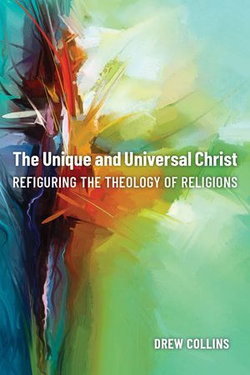 The Unique and Universal Christ The Unique and Universal Christ
