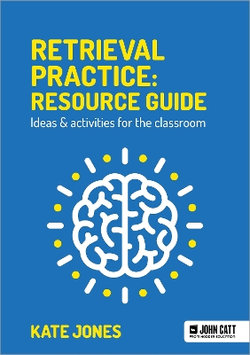 Retrieval Practice: Resource Guide Ideas and Activities for the Classroom