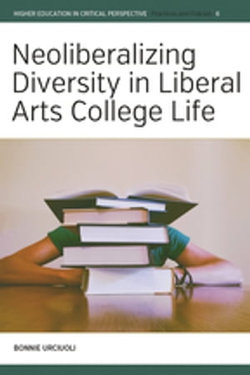 Neoliberalizing Diversity in Liberal Arts College Life Neoliberalizing Diversity in Liberal Arts College Life