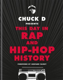 Chuck d Presents This Day in Rap and Hip-Hop History