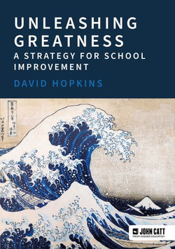 Unleashing Greatness - a strategy for school improvement Unleashing Greatness - a strategy for school improvement