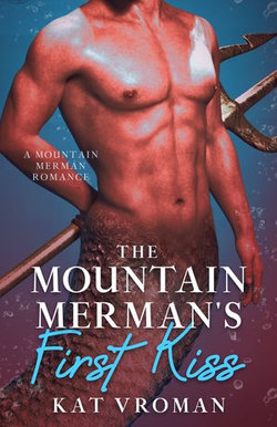 The Mountain Merman's First Kiss